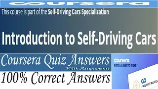 Introduction to Self-Driving Cars Coursera Quiz Answers, Week (1-7) All Quiz Answers with Assignment
