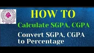 HOW TO CALCULATE SGPA,CGPA AND CONVERT CGPA TO PERCENTAGE#JNTUH