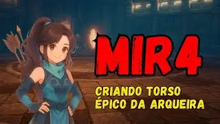 Criando Torso &Eacute;pico da Arqueira - Quase level 90 - Mir4 Global