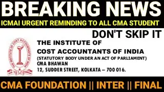 ICMAI Biggest Update || ICMAI Urgent Reminding To All CMA Student