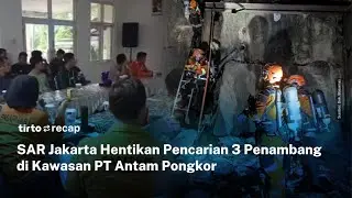 SAR Jakarta Tutup Operasi Pencarian Tiga Orang Hilang di Lokasi Penambangan Pongkor | Tirto Recap