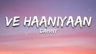 Ve Haniya |Lyrics |Danny |Ravi Dubey |Sargun Mehta |New Song