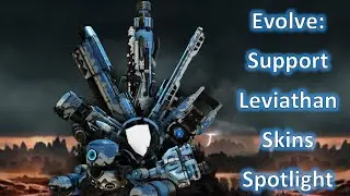 Evolve: Support Leviathan Skins Spotlight