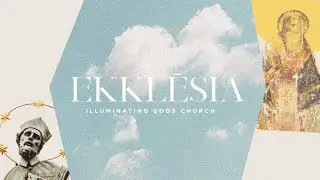 Ekklēsia: Illuminating God's Church - Disciples Who Make Disciples | Colossians 1:1&ndash;14