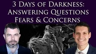 3 DAYS OF DARKNESS: Answering Questions, Fears, and Concerns