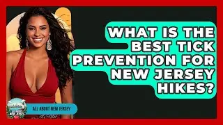 What Is The Best Tick Prevention For New Jersey Hikes? - All About New Jersey