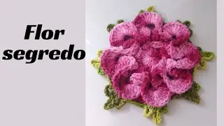 Flor Segredo de crochê