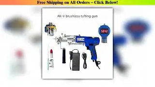 AK-V brushless tufting gun 2 IN 1 Carpet Tufting Gun Tufting Machine Cut Pile and Loop Pile DIY