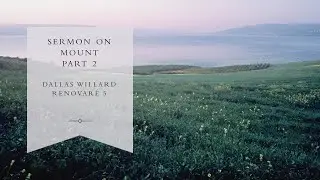 Dallas Willard- Renovaré 5 - Part 2 - The Sermon on the Mount