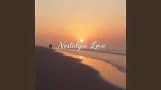 Nostalgia Love