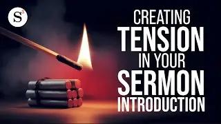 How to Create TENSION in the SERMON INTRODUCTION