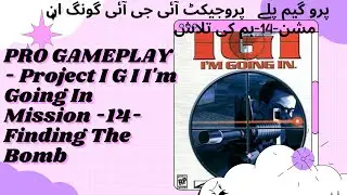 Project IGI 1| Mission 14 | Final Mission | Finding The Bomb