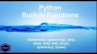 Python Built-in Functions : isinstance, basestring, bin, bool, hex ,oct, int, bytes, bytesarray