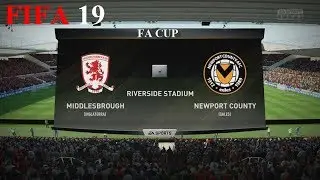 FIFA 19 - Fa Cup - Middlesbrough vs. Newport County @ Riverside Stadium