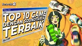 Top 10 Game Dengan Soundtrack Terbaik | Rearchivu List