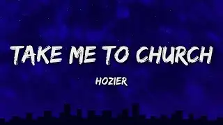 Hozier - Take Me To Church (Lyrics)