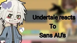 Undertale reacts to Sans AU's||Bad apple🍎||