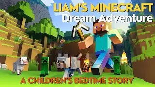 Liam's Minecraft Dream Adventure | Minecraft Bedtime Story | Children's Sleep Meditation