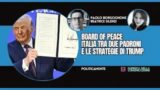 BOARD OF PEACE. ITALIA TRA DUE PADRONI E LE STRATEGIE DI TRUMP - Paolo Borgognone e Beatrice Silenzi