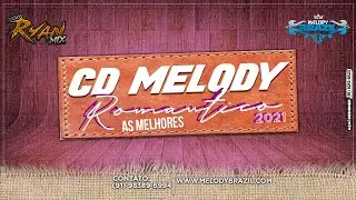CD MELODY ROM&Acirc;NTICO ( AS MELHORES ) 2020 E 2021 - DJ RYAN MIX