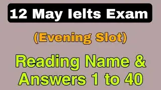 Evening Slot 12 May 2022 Ielts Exam Reading Answers and Name | 14 May 2022 Ielts Exam Prediction