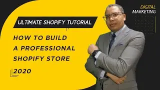 Ultimate Shopify Tutorial - How to Build a Professional Shopify Store 2020