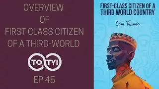First Class Citizen of A Third World Country Book Overview - TOTYI EP 45