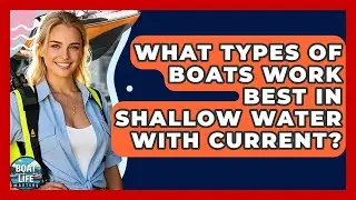 What Types Of Boats Work Best In Shallow Water With Current? - Boat Life Masters