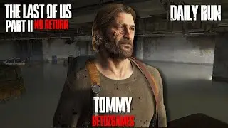 Daily Run as Tommy 1/24/26 [GROUNDED] [PS5] | Last of Us Pt II Remastered | No Return