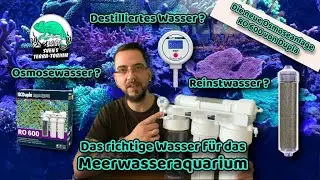 Das richtige Wasser f&uuml;r ein Meerwasseraquarium .Osmosewasser ? Reinstwasser ? Destilliertes ?