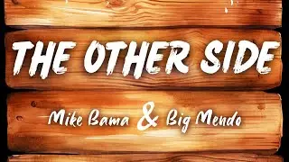&ldquo;The Other Side&rdquo; - Mike Bama ft. Big Mendo (OFFICIAL Audio Visual)