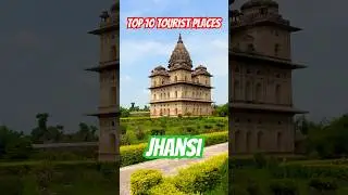 Top 10 Tourist Places Jhansi