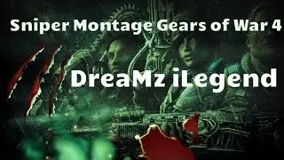 Snlper Montage Gears of War 4 DreaMz iLegend