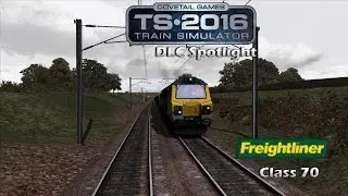 Train Simulator 2016: DLC Spotlight- Freightliner Class 70