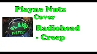 Creep - Radiohead covered by Playne Nutz