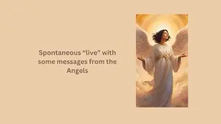 Spontaneous chat + messages from Angels with Marta The Medium