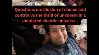 Questions on the illusory free will and the nature of reality....