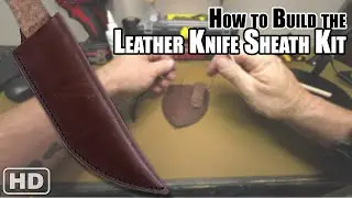 How to Build: The Leather Knife Sheath Kit by KnifeKits.com