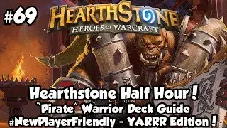 Hearthstone Pirate Warrior Deck Guide! | Hearthstone Half Hour #69