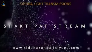 TSLT001 SHAKTIPAT STREAM - SIDDHA LIGHT TRANSMISSIONS: POWER OF TRANSMISSION & STEPS TO INITIATION