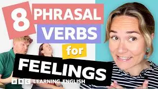 😄😥 Feelings: Phrasal verbs with Georgie