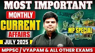 July 2025 Current Affairs | Most Imp Monthly Current Affairs 2025 for MPPSC & All Other Govt Exams
