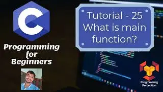 T25 - What is main function? - Programming in C (Beginners)
