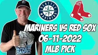Seattle Mariners vs Boston Red Sox 6/11/22 MLB Free Pick Free MLB Betting Tips