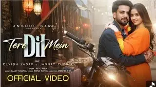 TERE DIL MEIN -Rito Riba| Elvish Yadav & Jannat Zubair| Anshul Garg| Rajat Nagpal| Rana Sotal |