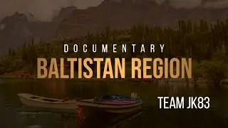 Baltistan Region | Documentary