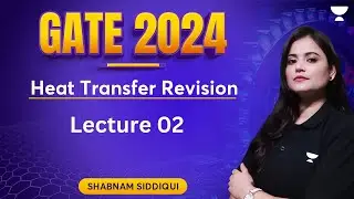 Heat Transfer Revision | Lecture 2 | GATE 2024 |  Shabnam Siddiqui