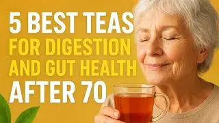 5 Best Teas for Digestion and Gut Health After 70