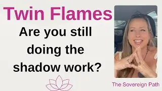 Twin Flames: Are you still doing the shadow work?