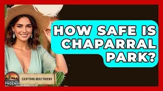 How Safe Is Chaparral Park? - Everything About Phoenix